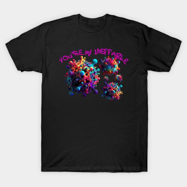 You’re my ineffable T-Shirt by DEGryps